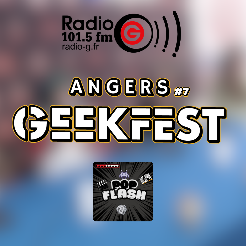 Pop flash Angers Geekfest 2026 - Pop flash du 22 04 2026