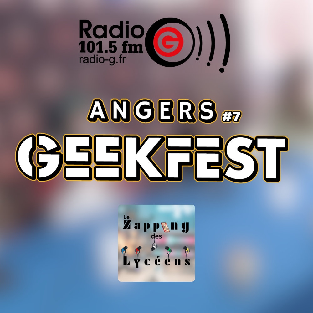 Le Zapping des Lycéens - Les infos vues par les jeunes. Angers Geekfest 2026 ; Le Zapping des Lycéens l'intégrale du 14 avril