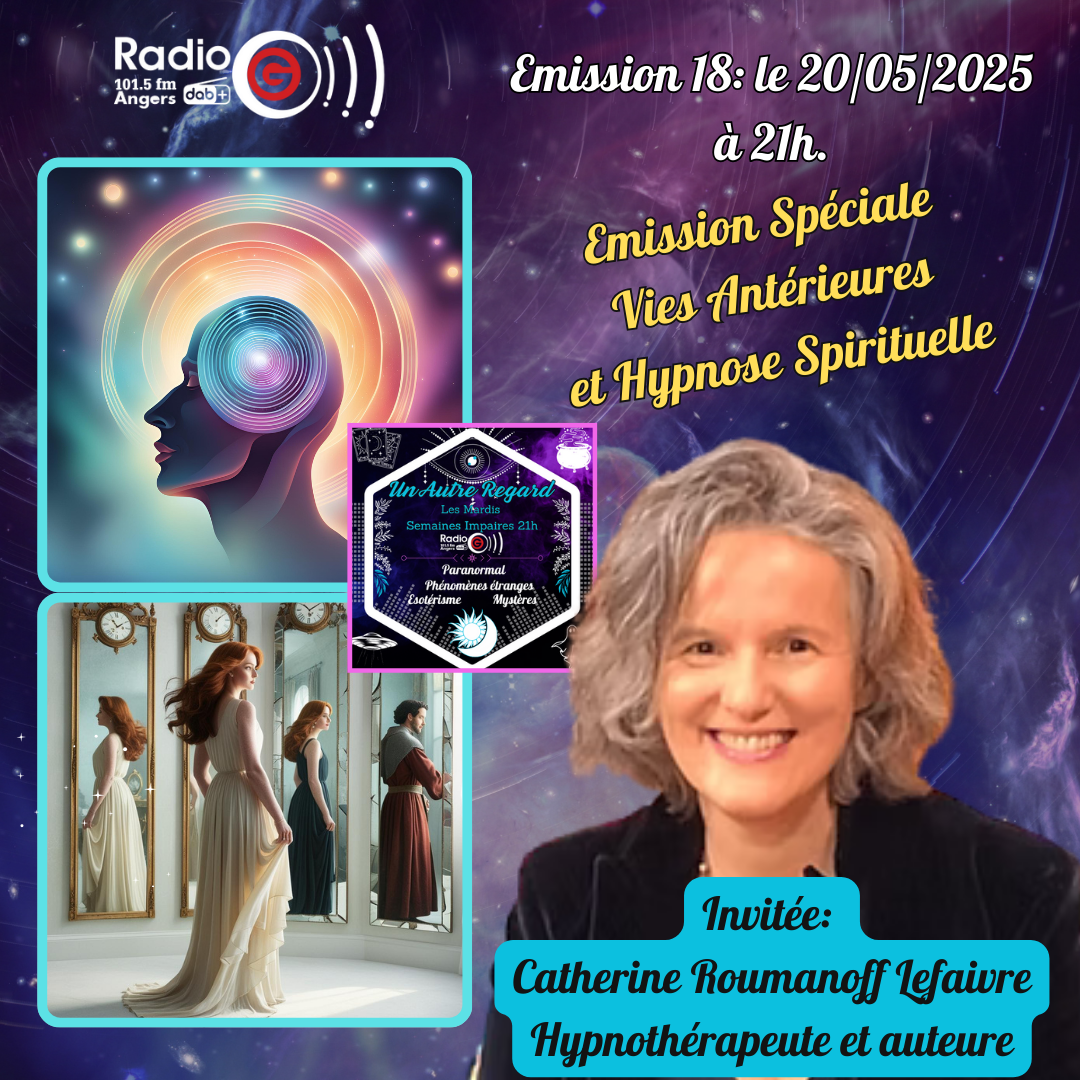 Un Autre Regard, L'émission paranormale sur Radio G Regards Croisés du 20/05/25:  Interview de Catherine Roumanoff Lefaivre