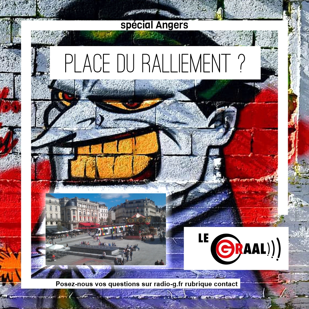 Graal - C’est quoi la place du ralliement à Angers ? Question Graal Graal - C’est quoi la place du ralliement à Angers ?