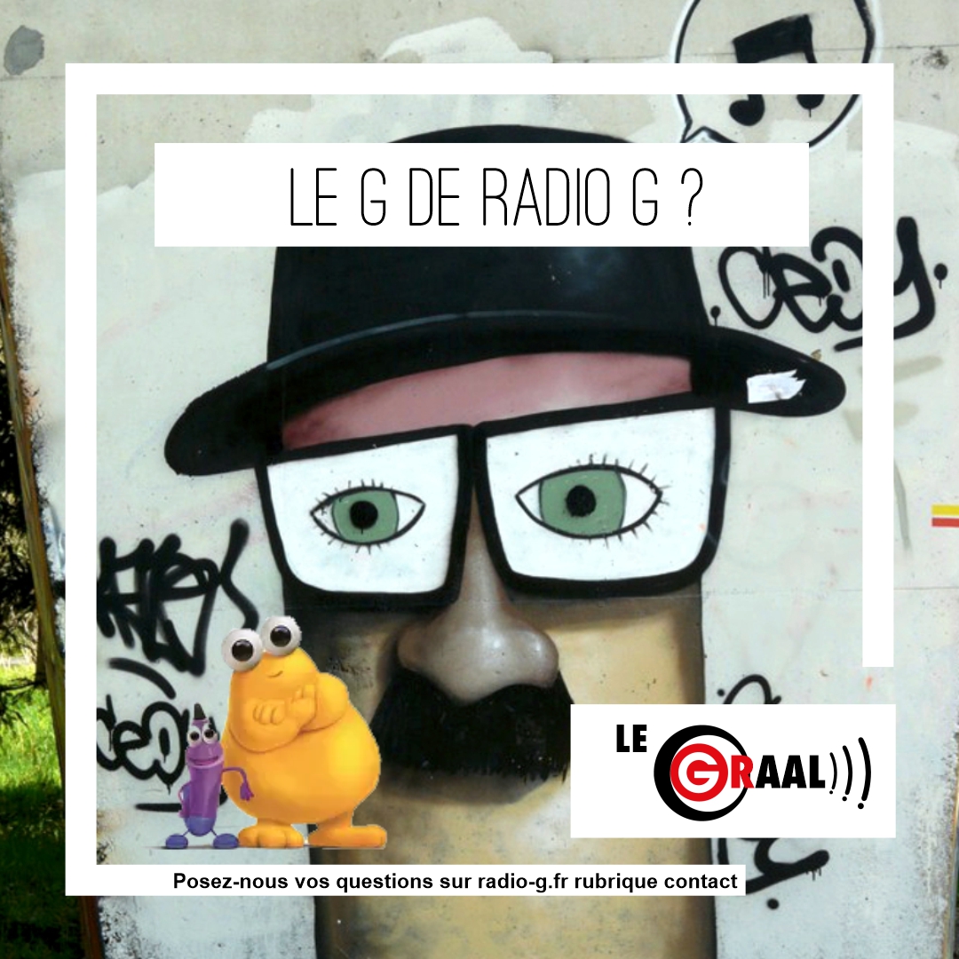 Graal - Le G de radio G, c’est pour dire Gay ? Question Graal Graal - Le G de radio G, c’est pour dire Gay ?