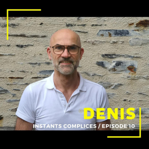 Instants Complices DENIS (22 03 2022)