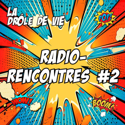 La Drôle de Vie La Drôle de Vie - 036 - Radio-Rencontres #2