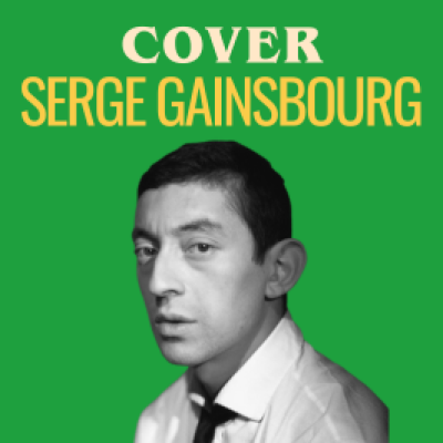Les meilleures reprises de Serge Gainsbourg