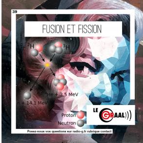 Question Graal Graal - différence entre la fusion et la fission nucléaire