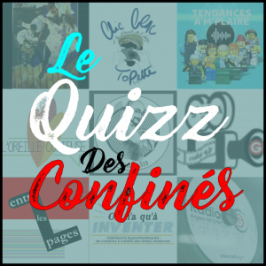 Le Quizz des Confinés Quizz des Confinés