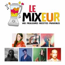 LE MIXEUR - Partage & découverte de saveurs musicales pour tous les goûts. Le Mixeur du 24 01 2020