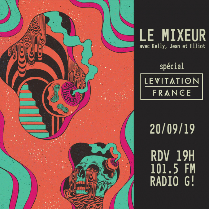 LE MIXEUR du 20 09 2019 SPECIALE LEVITATION LE MIXEUR - Partage & découverte de saveurs musicales pour tous les goûts. LE MIXEUR du 20 09 2019 SPECIALE LEVITATION